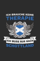 Schottland Notizbuch: Ich brauche keine Therapie, Ich muss nur nach Schottland Reise / 6x9 Zoll / 120 linierte Seiten 1709910879 Book Cover