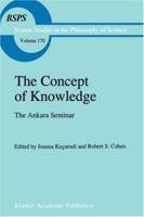 The Concept of Knowledge: The Ankara Seminar (Boston Studies in the Philosophy of Science) 0792332415 Book Cover