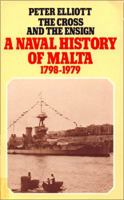 The Cross And The Ensign; A Naval History of Malta 1798-1979 0586055509 Book Cover