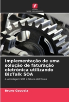 Implementação de uma solução de faturação eletrónica utilizando BizTalk SOA (Portuguese Edition) 6208814057 Book Cover