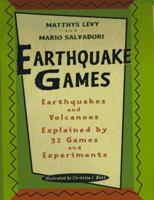 Earthquake games: Earthquakes and volcanoes explained by 32 games and experiments 043916219X Book Cover