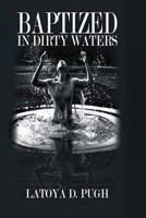 Baptized in Dirty Waters 1634983882 Book Cover