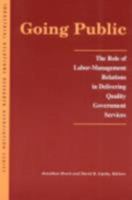 Going Public: The Role of Labor-Management Relations in Delivering Quality Government Services (Irra Research Volume Ser) 0913447862 Book Cover
