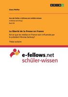 La libert� de la Presse en France: Est-ce que les m�dias en France sont influenc�s par lepr�sident Nicolas Sarkozy? 3656584354 Book Cover