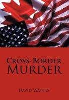 Cross-Border Murder 1475928491 Book Cover