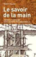 Le savoir de la main: Savants et artisans dans l'Europe pré-industrielle 2200353731 Book Cover