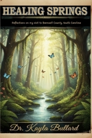 HEALING SPRINGS: Reflection on my visit to North of Blackville, in Barnwell County South Carolina: A Pilgrimage of Faith and Renewal (My (POE) The Power of Exchange - Chronicles) 1971929085 Book Cover