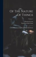 Of The Nature Of Things: In Six Books. Containing The Fifth And Sixth Books; Volume 2 102154468X Book Cover