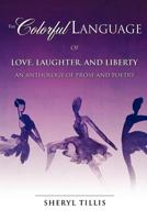 The Colorful Language of Love, Laughter, and Liberty 1613790937 Book Cover
