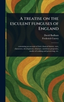 A Treatise on the Esculent Funguses of England 102358428X Book Cover