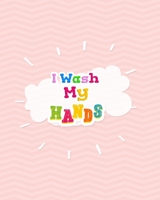 I Wash My Hands: Hand Washing Chart for Kids B0858S5N8V Book Cover