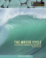 The Water Cycle: Evaporation, Condensation and Erosion (Earth's Processes) 1403470669 Book Cover