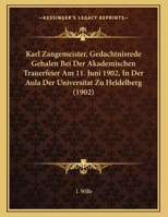 Karl Zangemeister, Gedachtnisrede Gehalen Bei Der Akademischen Trauerfeier Am 11. Juni 1902, In Der Aula Der Universitat Zu Heldelberg 1120307341 Book Cover