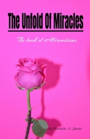 The Unfold Of Miracles: The book of Affirmations B0CVF6F741 Book Cover