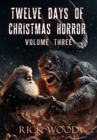 Twelve Days of Christmas Horror Volume Three 1916705545 Book Cover