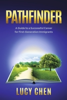 Pathfinder: A Guide to a Successful Career for First-Generation Immigrants 1667867210 Book Cover