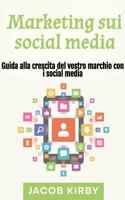 Marketing sui social media : Guida alla crescita del vostro marchio con i social media 196637917X Book Cover