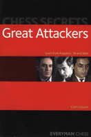 Chess Secrets: Great Attackers: Learn from Kasparov, Tal and Stein 1857445791 Book Cover