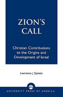Zion's Call: Christian Contributions to the Origins and Development of Israel 0819141860 Book Cover
