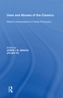 Uses and Abuses of the Classics: Western Interpretations of Greek Philosophy 1138357901 Book Cover
