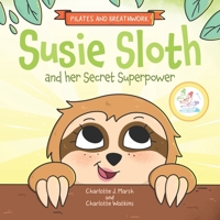 Susie Sloth and her Secret Superpower 1739159101 Book Cover