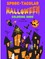 SPOOK-TACULAR: HALLOWEEN Coloring Book for Kids 1737944413 Book Cover
