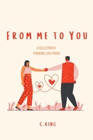 From me to You; a Collection of Pandemic Love Poems B08ZD6T9XD Book Cover