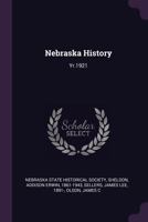 Nebraska History: Yr.1921 1021520411 Book Cover