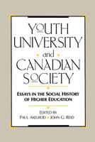 Youth, University, and Canadian Society: Essays in the Social History of Higher Education 0773507094 Book Cover