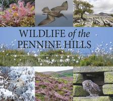 Wildlife of the Pennine Hills: Moorland: Limestone: Grassland: Woodland: Blanket Bog: Upland Heath 1910723967 Book Cover