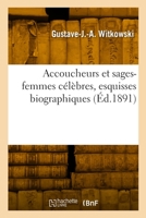 Accoucheurs et sages-femmes célèbres, esquisses biographiques 2329945140 Book Cover