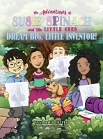 The Adventures of Susie Spinach and the Little Gees: Dream Big Little Inventor B0F92YY95P Book Cover