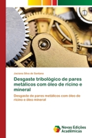 Desgaste tribológico de pares metálicos com óleo de rícino e mineral: Desgaste de pares metálicos com óleo de rícino e óleo mineral 3639759974 Book Cover
