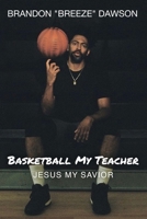 Basketball My Teacher, Jesus My Savior 1735790923 Book Cover