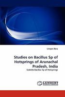 Studies on Bacillus Sp of Hotsprings of Arunachal Pradesh, India: Subtitle Bacillus Sp of Hotsprings 3843350663 Book Cover