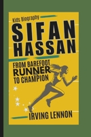 SIFAN HASSAN: From Barefoot Runner to Champion (Kids Biography) B0DS6K693W Book Cover