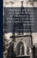 Origin of the Book of Common Prayer of the Protestant Episcopal Church in the United States of America 1023989735 Book Cover