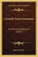 Cornelii Taciti Germania: Fur Den Schulgebrauch (1878) 1160348626 Book Cover