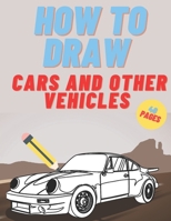 How To Draw: Cars Trucks Vehicles For Kids And Teen B08LNF3VG3 Book Cover