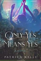 Only Yes Means Yes 1732417857 Book Cover