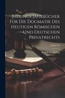 Jherings Jahrbücher Für Die Dogmatik Des Heutigen Römischen Und Deutschen Privatrechts; Volume 33 1021915459 Book Cover