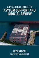A Practical Guide to Asylum Support and Judicial Review 1916698662 Book Cover