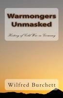 Warmongers Unmasked: History of Cold War in Germany 1463718101 Book Cover