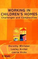 Working in Children's Homes: Challenges and Complexities 0471979538 Book Cover