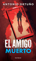 El Amigo Muerto: Novela / The Dead Friend: A Novel 607393369X Book Cover