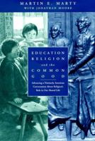 Education, Religion, and the Common Good: Advancing a Distinctly American Conversation About Religion's Role in Our Shared Life 0787950335 Book Cover