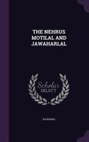 THE NEHRUS MOTILAL AND JAWAHARLAL 1021516368 Book Cover