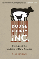 Dodge County, Incorporated: Big AG and the Undoing of Rural America 1496234995 Book Cover