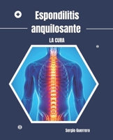 Espondilitis anquilosante: La Cura B0BTRPGKHJ Book Cover