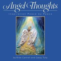 Angel Thoughts: Inspiration Peace by Peace 0996362487 Book Cover